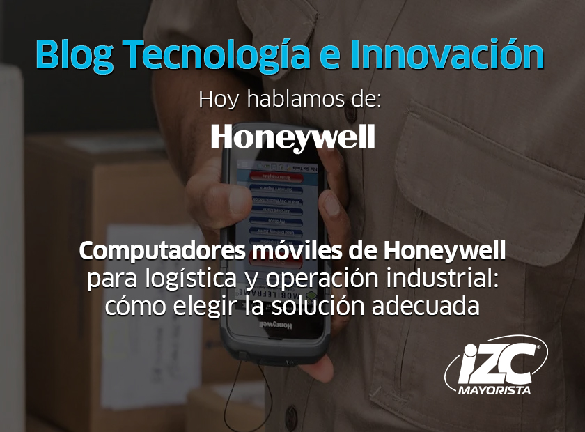 Computadores móviles de Honeywell para logística y operación industrial: cómo elegir la solución adecuada