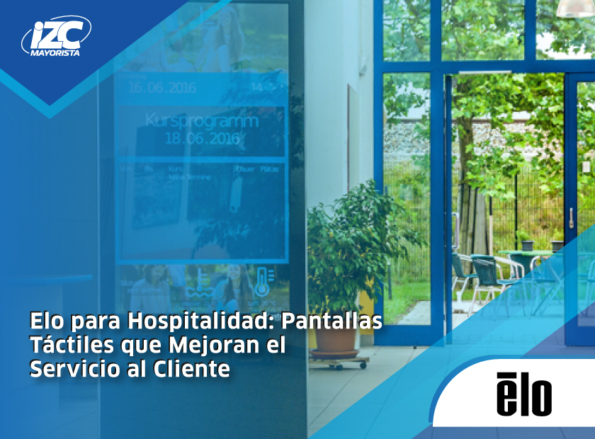 Elo para Hospitalidad: Pantallas Táctiles que Mejoran el Servicio al Cliente