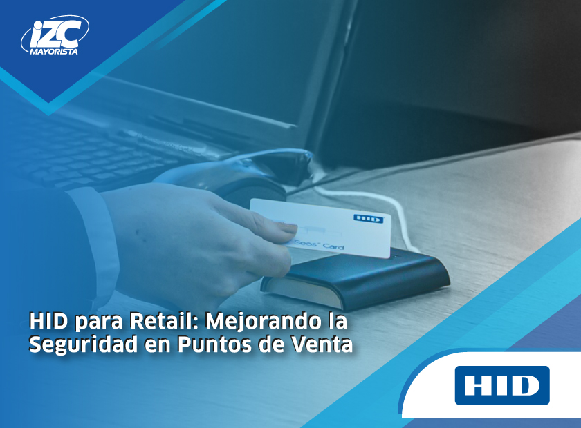HID para Retail: Mejorando la Seguridad en Puntos de Venta