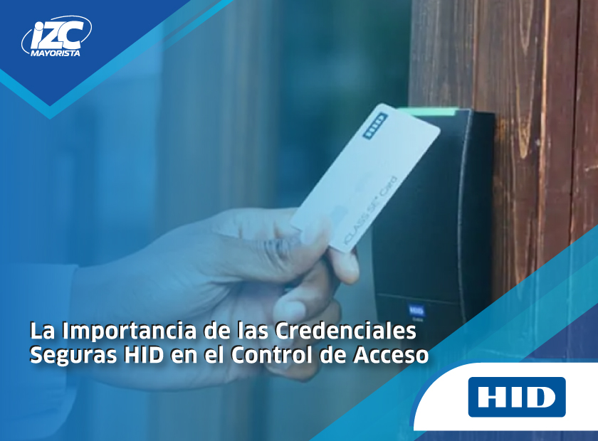 La Importancia de las Credenciales Seguras HID en el Control de Acceso