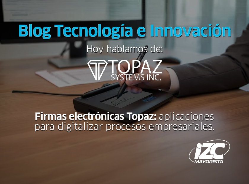 Firma electrónica Topaz: cómo digitalizar procesos empresariales