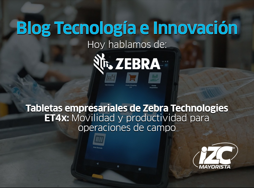 Tabletas empresariales de Zebra Technologies ET4x: movilidad y productividad para operaciones de campo