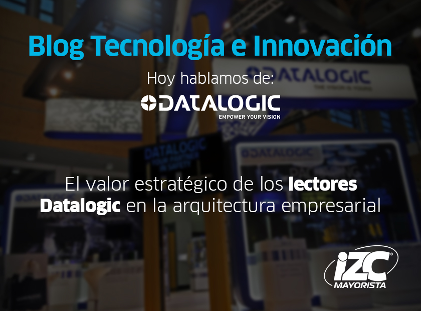 El valor estratégico de los lectores Datalogic en la arquitectura empresarial