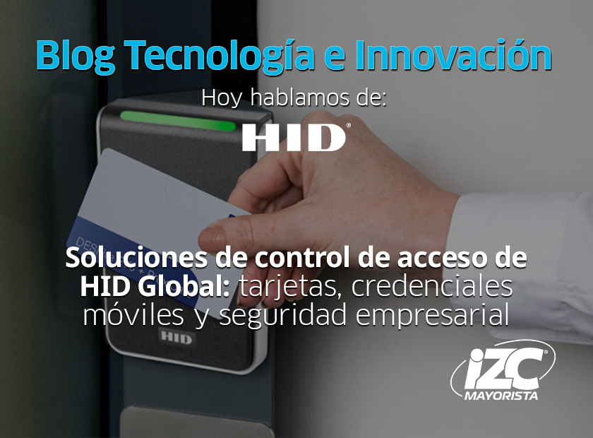 Soluciones de control de acceso de HID Global: tarjetas, credenciales móviles y seguridad empresarial